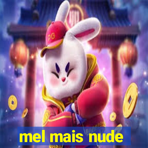 mel mais nude